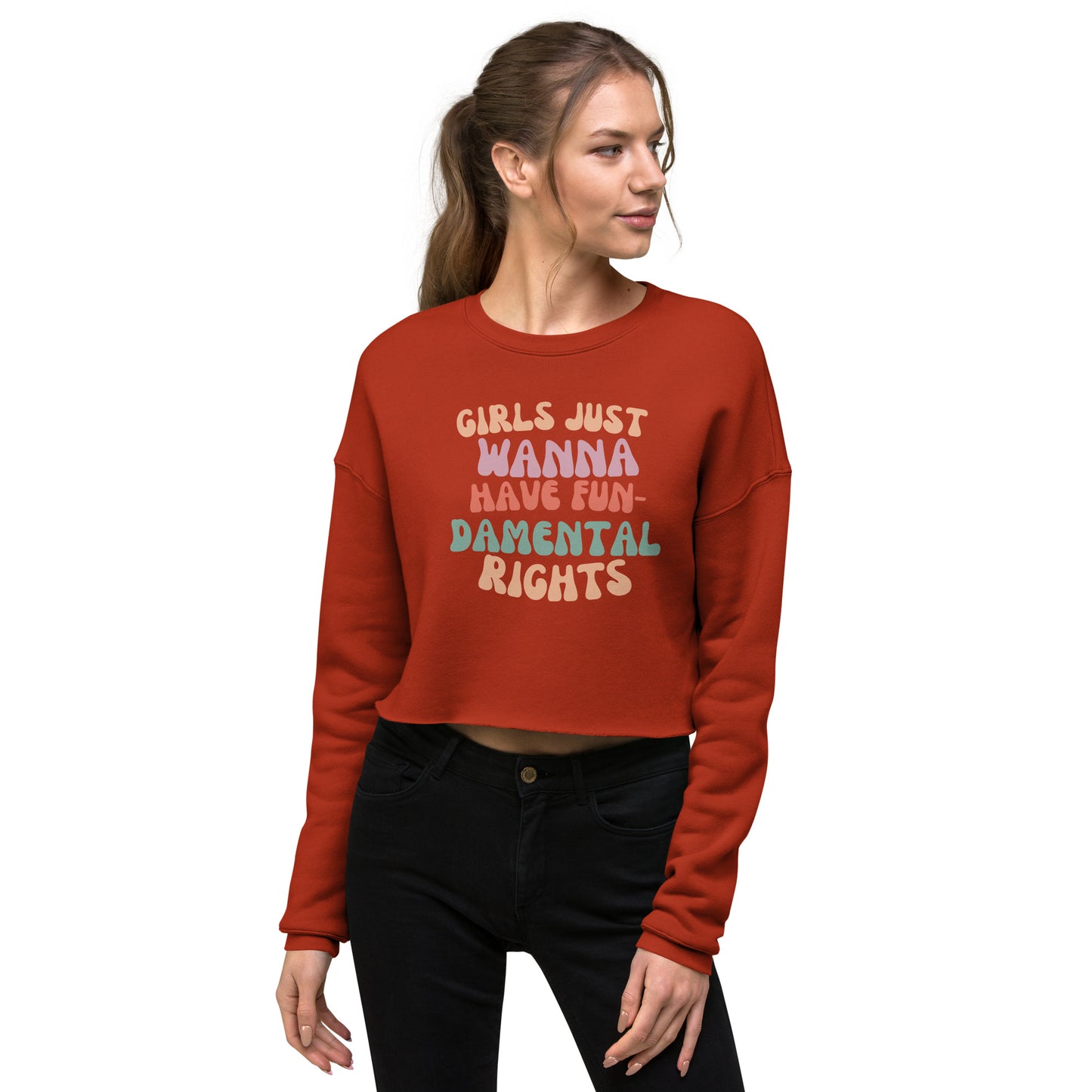 Girls Just Wanna... - Crop Sweatshirt