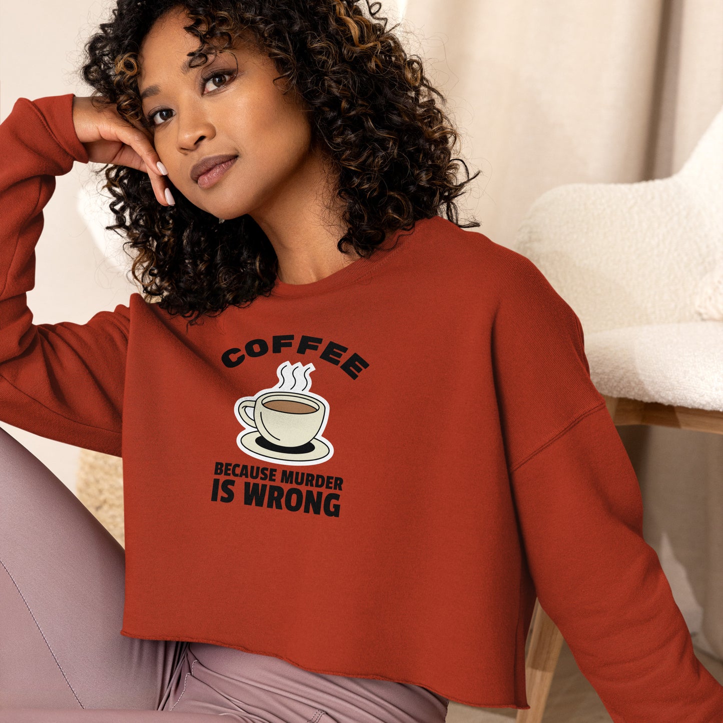 Coffee, Because Murder Is Wrong - Crop Sweatshirt