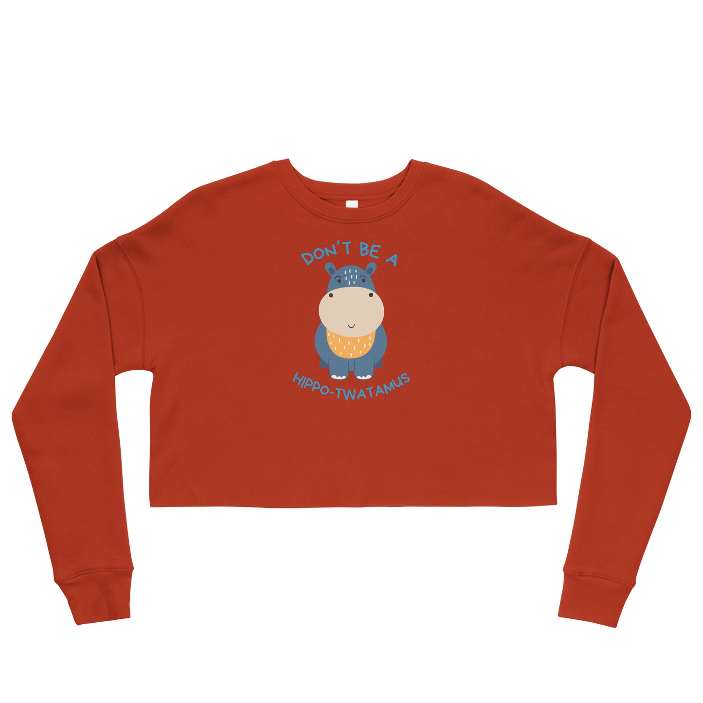 Don't Be A HippoTwatamus - Crop Sweatshirt