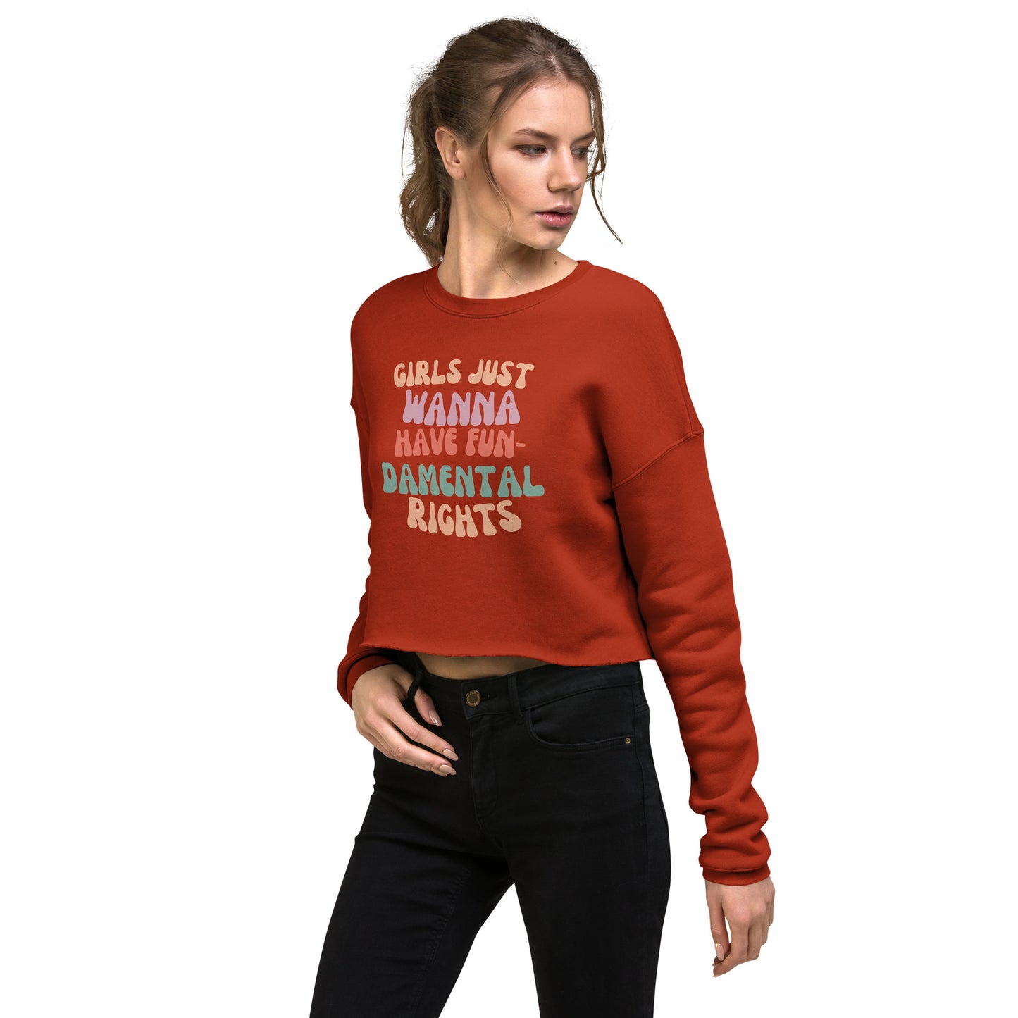 Girls Just Wanna... - Crop Sweatshirt