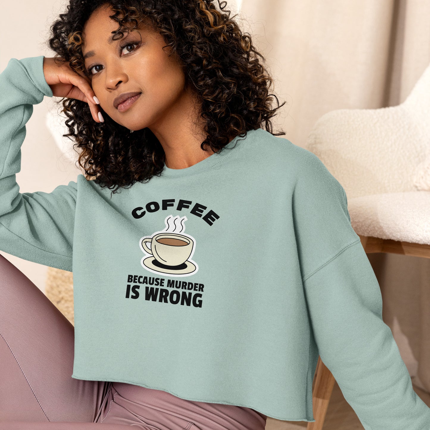 Coffee, Because Murder Is Wrong - Crop Sweatshirt