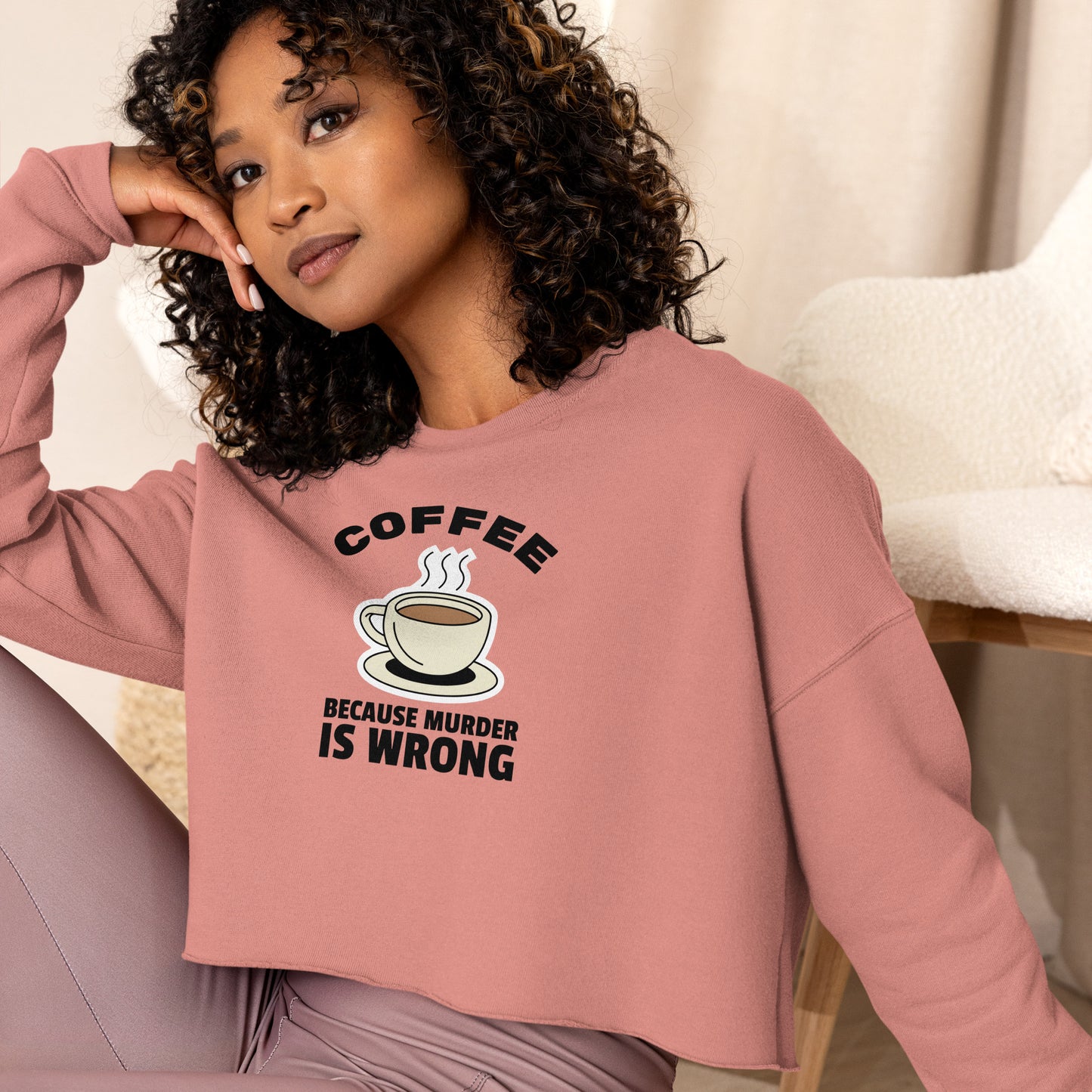 Coffee, Because Murder Is Wrong - Crop Sweatshirt