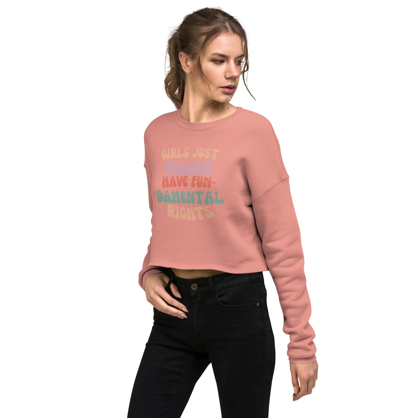 Girls Just Wanna... - Crop Sweatshirt