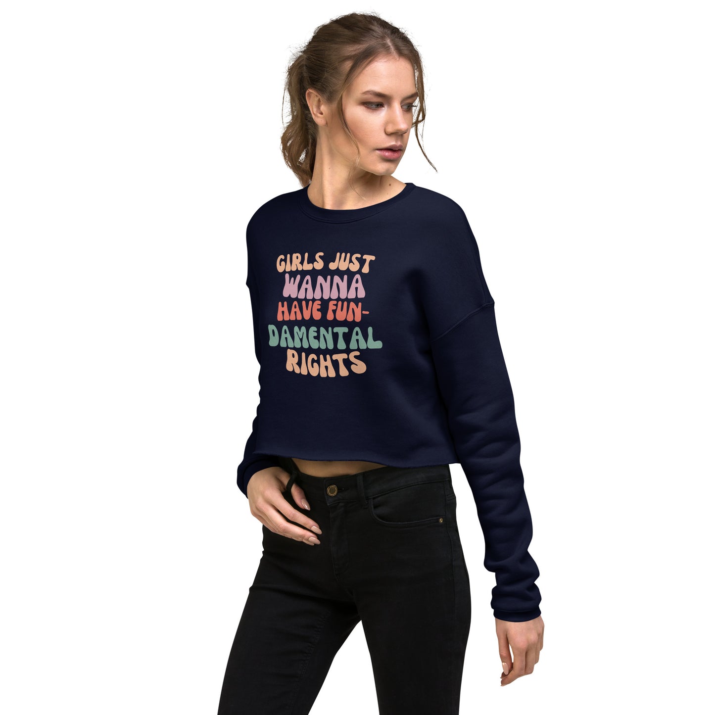 Girls Just Wanna... - Crop Sweatshirt