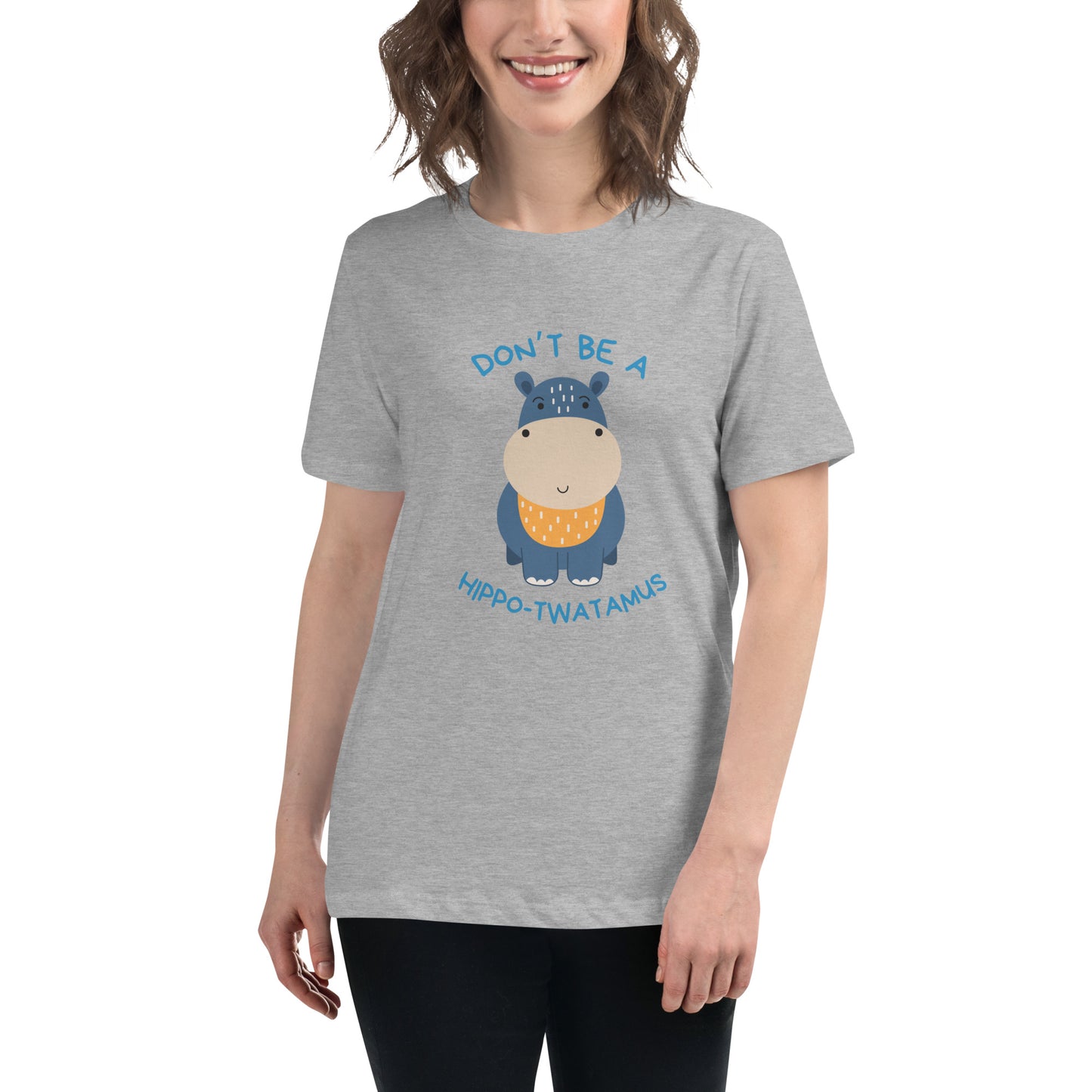 Don't Be A HippoTwatamus - Women's Relaxed T-Shirt