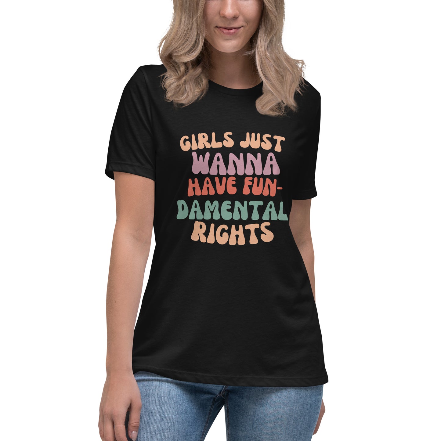 Girls Just Wanna... - Women's Relaxed T-Shirt