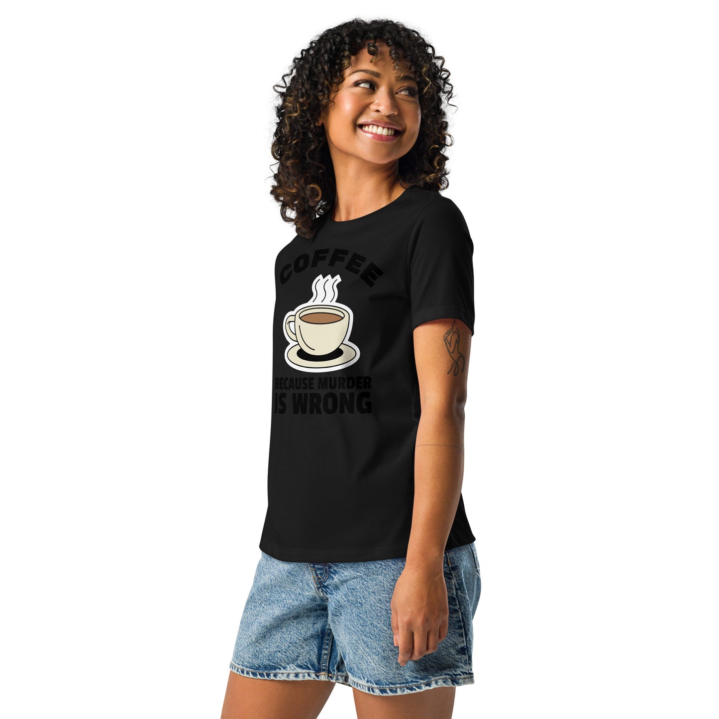 Coffee, Because Murder Is Wrong - Women's Relaxed T-Shirt