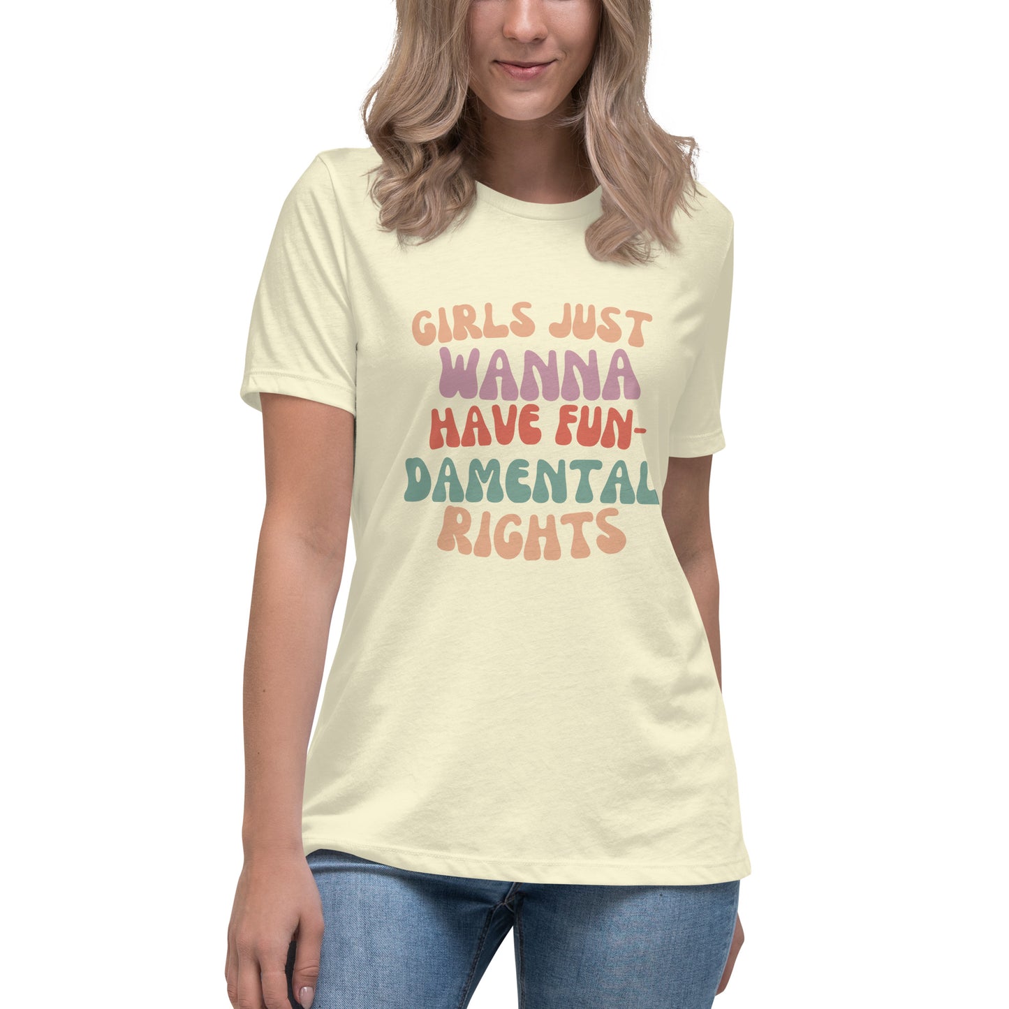 Girls Just Wanna... - Women's Relaxed T-Shirt