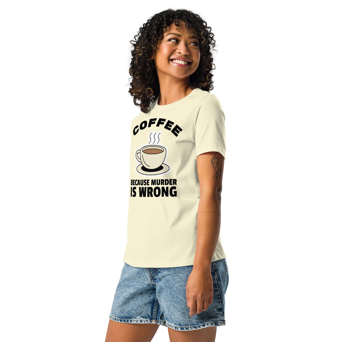 Coffee, Because Murder Is Wrong - Women's Relaxed T-Shirt