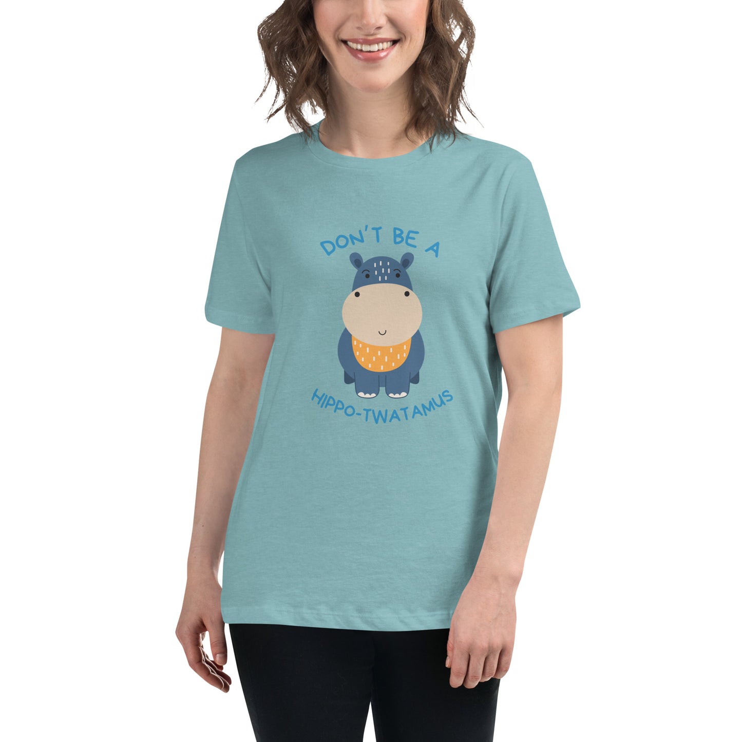 Don't Be A HippoTwatamus - Women's Relaxed T-Shirt