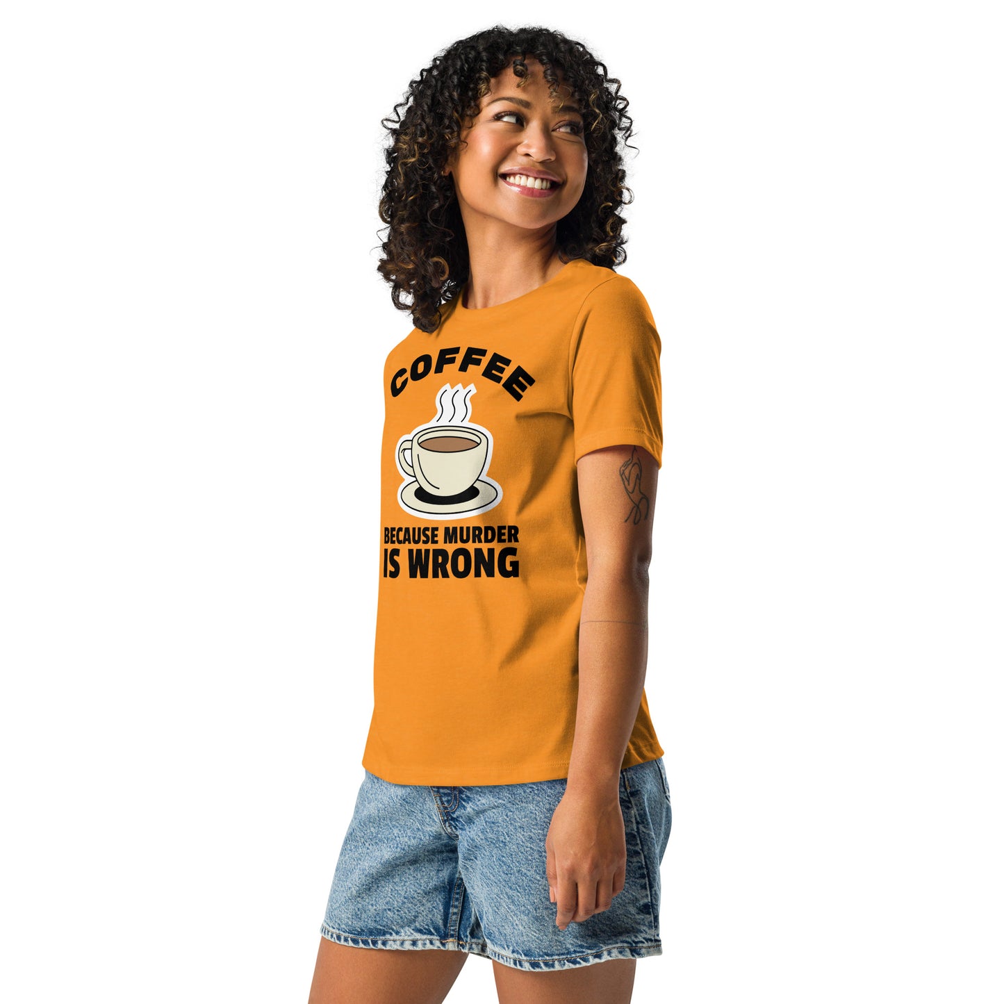 Coffee, Because Murder Is Wrong - Women's Relaxed T-Shirt