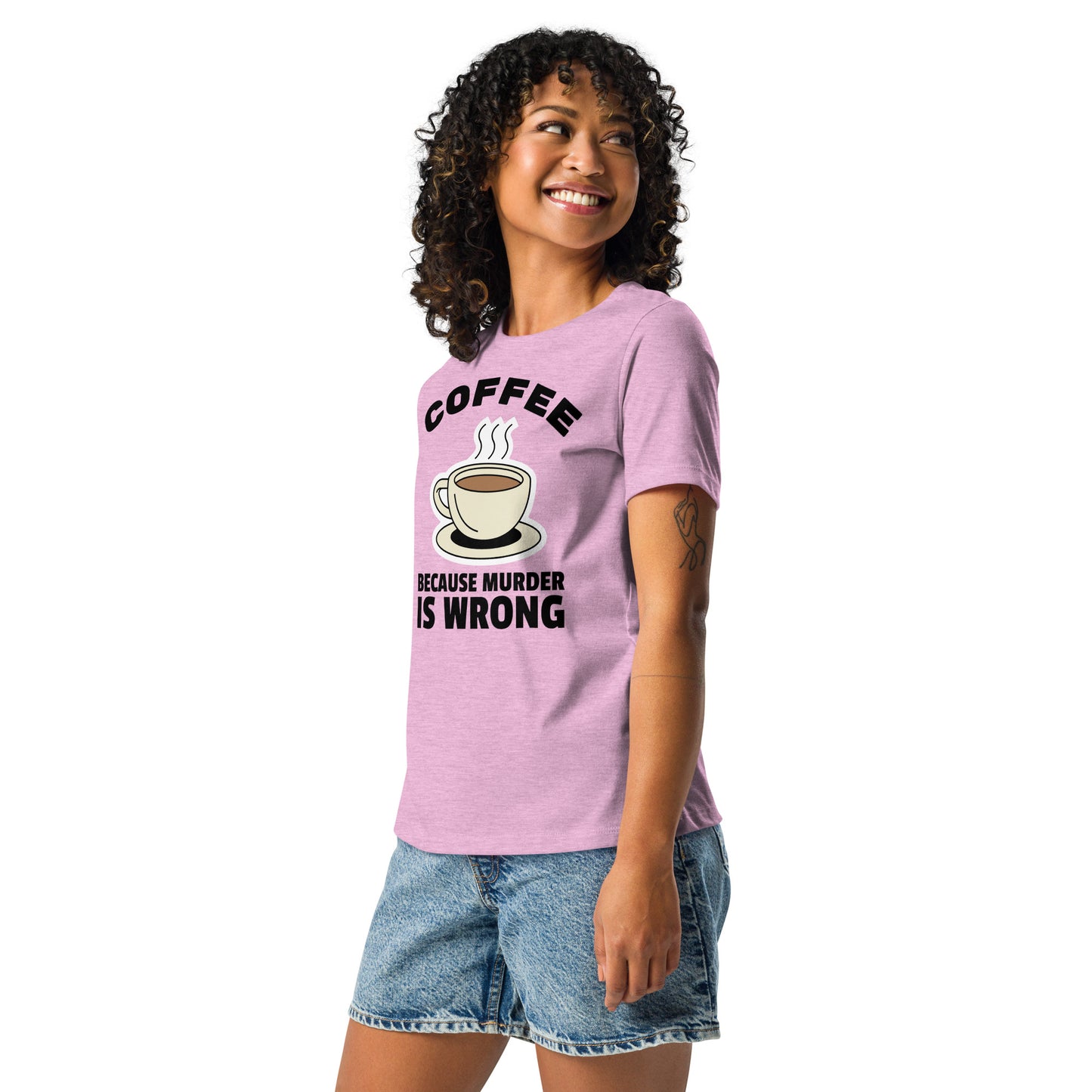 Coffee, Because Murder Is Wrong - Women's Relaxed T-Shirt