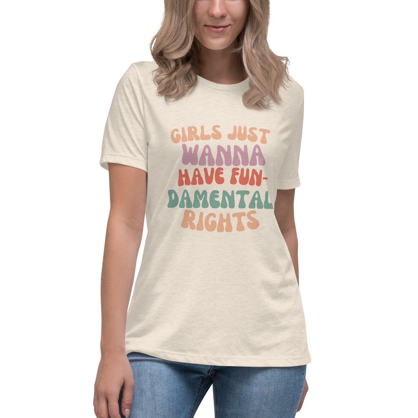 Girls Just Wanna... - Women's Relaxed T-Shirt