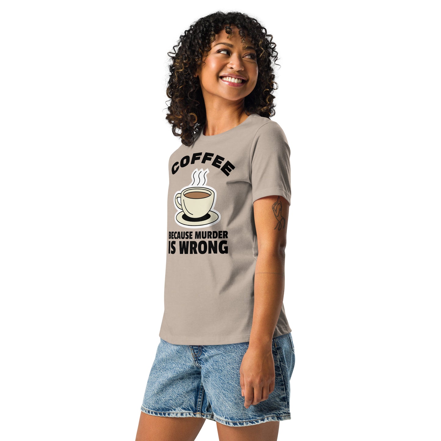 Coffee, Because Murder Is Wrong - Women's Relaxed T-Shirt