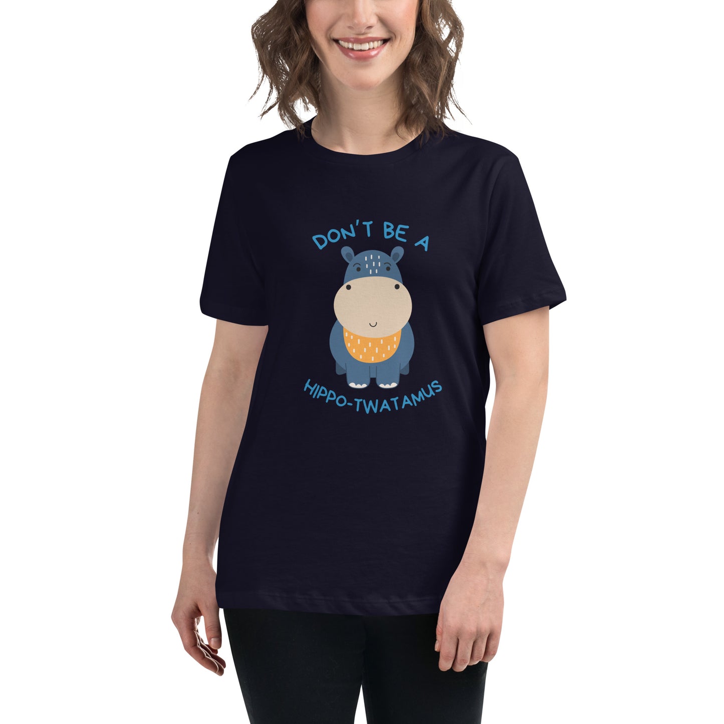 Don't Be A HippoTwatamus - Women's Relaxed T-Shirt