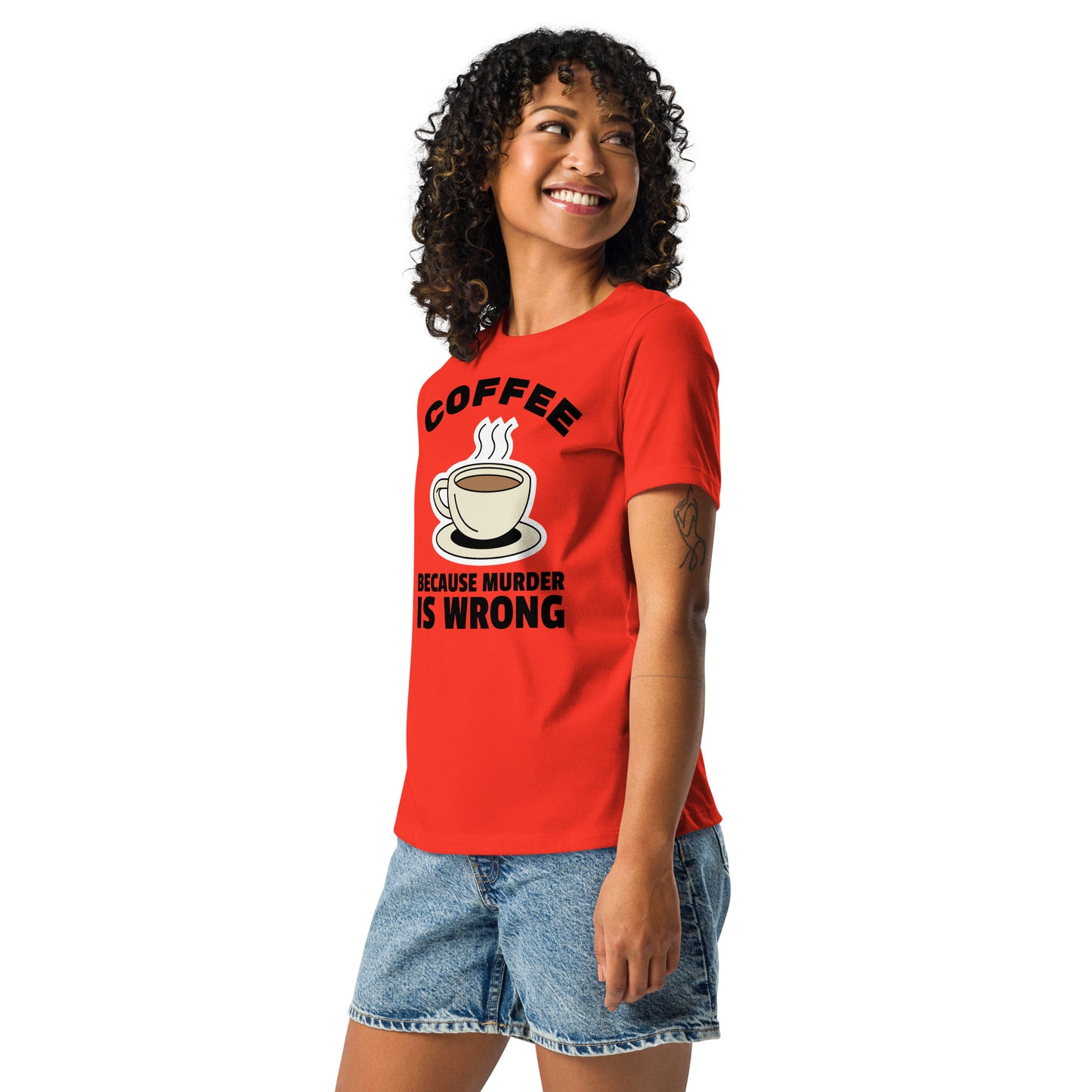 Coffee, Because Murder Is Wrong - Women's Relaxed T-Shirt